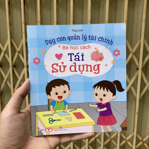 Bé học cách tái sử dụng - Dạy con quản lý tài chính
